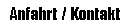 Textfeld: Anfahrt / Kontakt